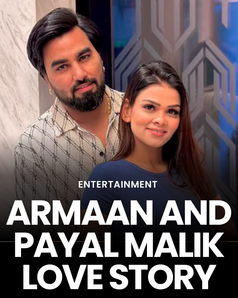 Armaan and Payal Malik Love Story