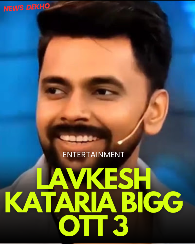 Lavkesh Kataria Bigg OTT 3